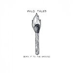 cover: Wild Tales - Burn It To The Ground (Explicit)