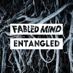 cover: Fabled Mind - Entangled