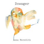 cover: Anna Meredith - Dowager