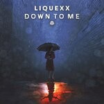 cover: Liquexx - Down To Me