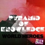 cover: Pyramid Of Knowledge - World Heroes EP