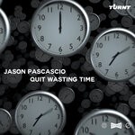 cover: Jason Pascascio - Quit Wasting Time