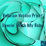 cover: Belizian Voodoo Priest - Dancin' With My Baby (Remixes)