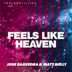 cover: Jose Saavedra|Matt Bolly - Feels Like Heaven