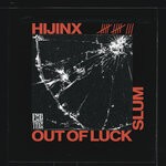 cover: Hijinx - Out Of Luck / Slum