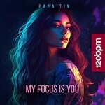 cover: Papa Tin - My Focus Is You