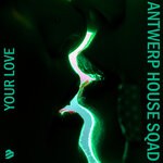 cover: Antwerp House Squad - Your Love