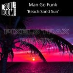 cover: Man Go Funk - Beach Sand Sun (Pixel8 Trax Remix)