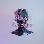 cover: Joshua R - Sculpture