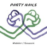 cover: Party Nails - Wobbler/Yassassin