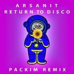 cover: Arsanit - Return To Disco (Packim Remix)