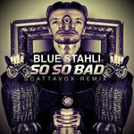 cover: Blue Stahli - So So Bad (Scattavox Remix)