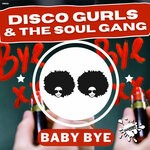 cover: Disco Gurls|The Soul Gang - Baby Bye (Extended Mix)