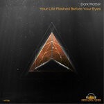 cover: Dark Matter - Your Life Flashed Before Your Eyes