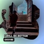 cover: Groovibe - I Will Be Better