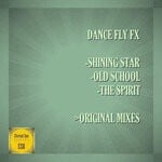 cover: Dance Fly Fx - Shining Star / Old School / The Spirit