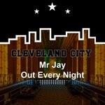 cover: Mr Jay - Out Every Night