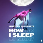 cover: Glass Keys|Hannah Lynn|Menrva - How Do I Sleep At Night