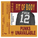 cover: Fit Of Body - Punks Unavailable