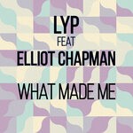 cover: Elliot Chapman|Lyp - What Made Me