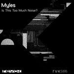 cover: Myles - Is This Too Much Noise?