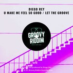 cover: Diego Rey - U Make Me Feel So Good / Let The Groove