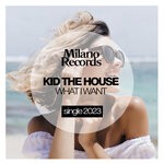 cover: Kid The House - What I Want