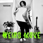 cover: Dub Beans - Weird Move