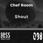 cover: Chef Room - Shout (D. Soriani Tulum Remix)