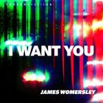 cover: James Womersley - I Want You