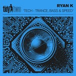 cover: Ryan K - Tech - Trance, Bass & Speed