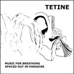 cover: Tetine - Music For Breathing/Spaced Out In Paradise