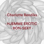 cover: Charlotte Bendiks - Hjemme Erotic / Bon-Sexy