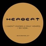 cover: Herbert - I Hadn't Known (I Only Heard) / So Now...