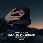 cover: Mark Krupp - Talk To Me 2night Remixes, Part 2