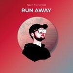 cover: Nick Fetcher - Run Away