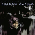 cover: Robert Scott Thompson - Shadow Gazing