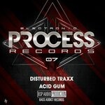 cover: Acid Gum|Disturbed Traxx - Electronic Process Records 07