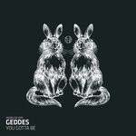 cover: Geddes - You Gotta Be