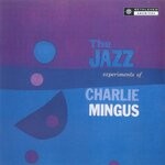 cover: Charles Mingus - The Jazz Experiments Of Charles Mingus (2013 Remaster)