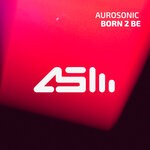 cover: Aurosonic - Born 2 Be