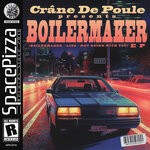 cover: Crane De Poule - Boilermaker EP