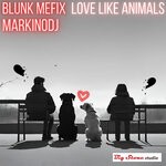 cover: Blunk Mefix|Markinodj - Love Like Animals