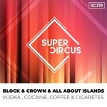 cover: Block & Crown|All About Islands - Vodka, Cocaine, Coffee & Cigaretes