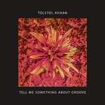 cover: Tolstoi|Khaan - Tell Me Something About Groove