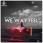 cover: Victor Guedez - We Way Feel (Original Mix)