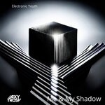 cover: Electronic Youth - Me & My Shadow