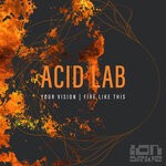 cover: Acid Lab - Your Vision/Fire Like This