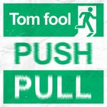 cover: Tom Fool - Push/Pull