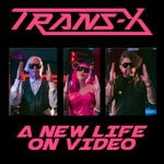 cover: Trans-x - A New Life On Video